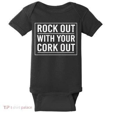 Rock Out With Your Cork Out Baby Bodysuit