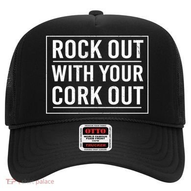 Rock Out With Your Cork Out Hat