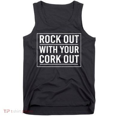 Rock Out With Your Cork Out Tank Top