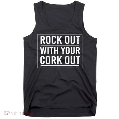 Rock Out With Your Cork Out Tank Top