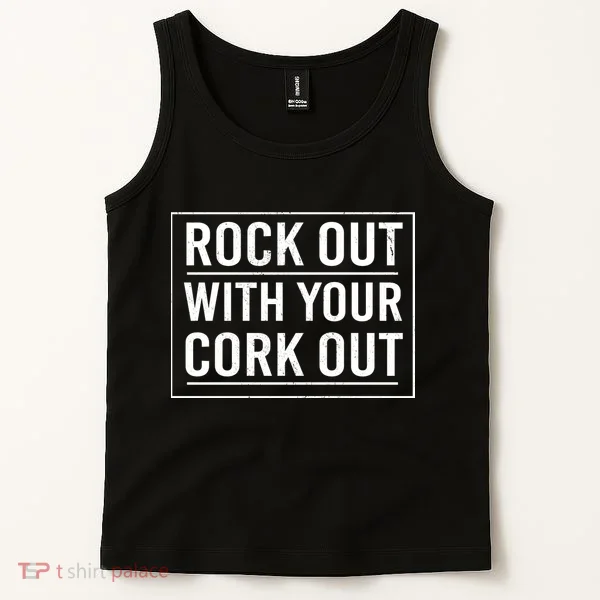 Rock Out With Your Cork Out Tank Top