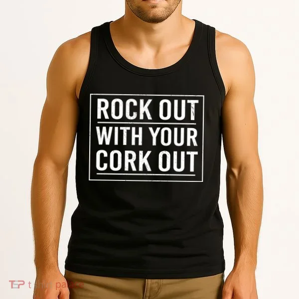 Rock Out With Your Cork Out Tank Top