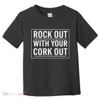Rock Out With Your Cork Out Toddler T-Shirt thumb 0