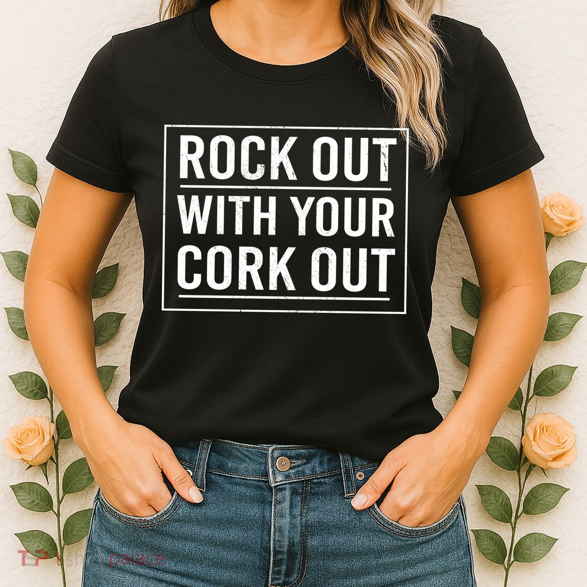 Rock Out With Your Cork Out Women's T-Shirt