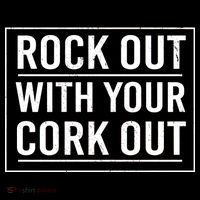 Rock Out With Your Cork Out Women's T-Shirt thumb 6