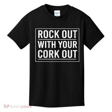 Rock Out With Your Cork Out Kids T-Shirt
