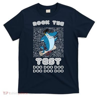 Rock The Test Doo Doo Doo T-Shirt