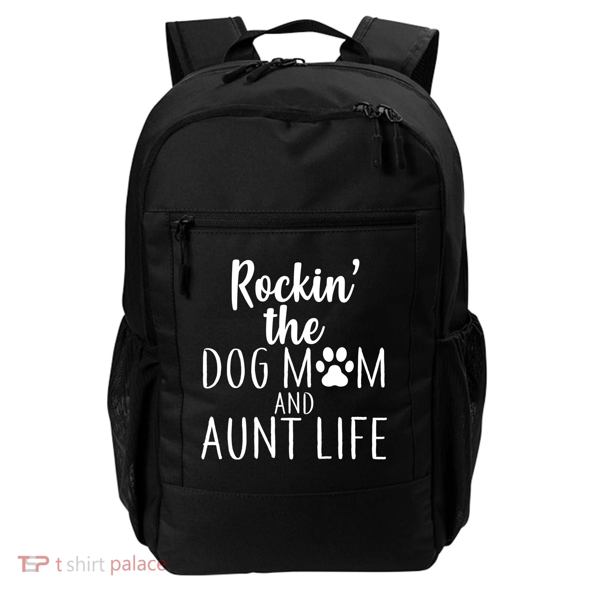 Rockin The Dog Mom And Aunt life Backpack