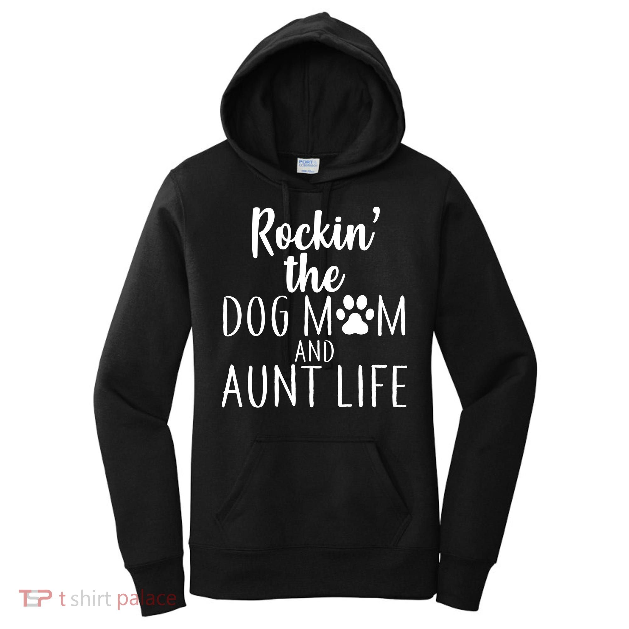 Rockin The Dog Mom And Aunt life Women's Hoodie