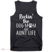 Rockin The Dog Mom And Aunt life Tank Top thumb 0