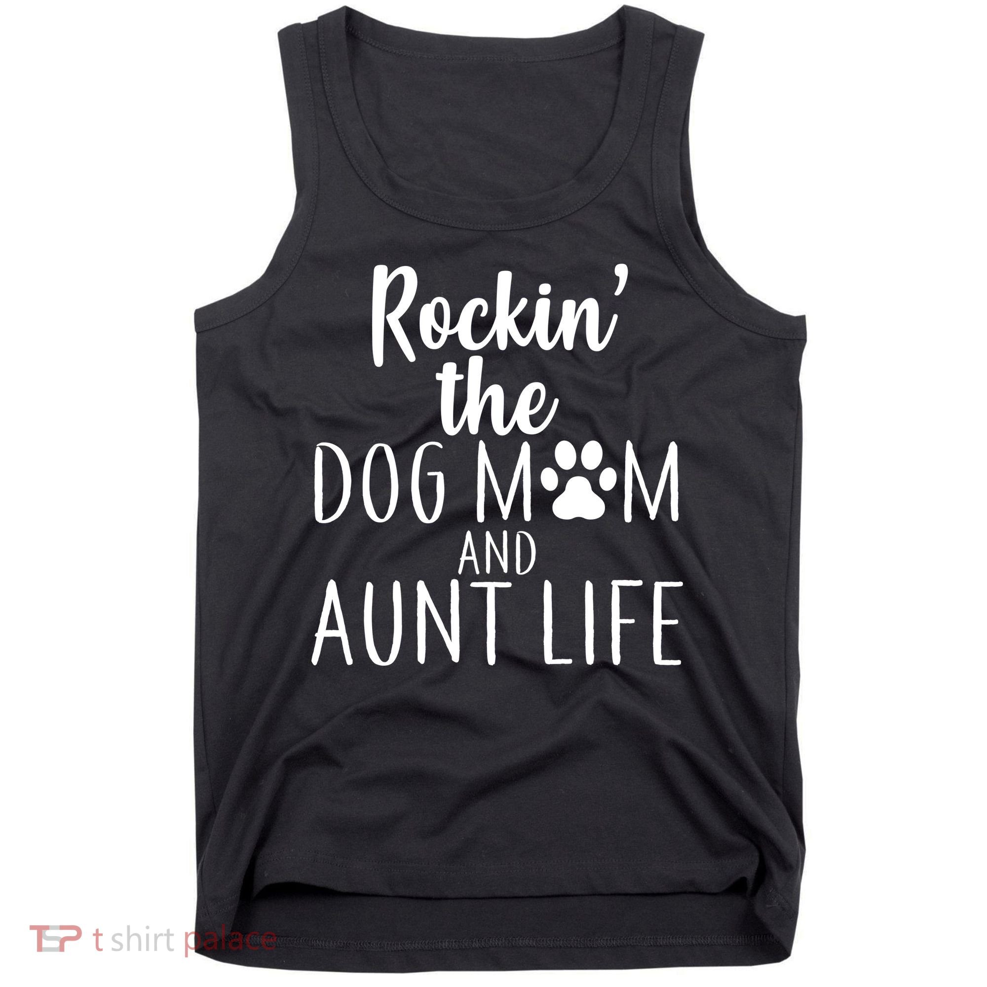 Rockin The Dog Mom And Aunt life Tank Top