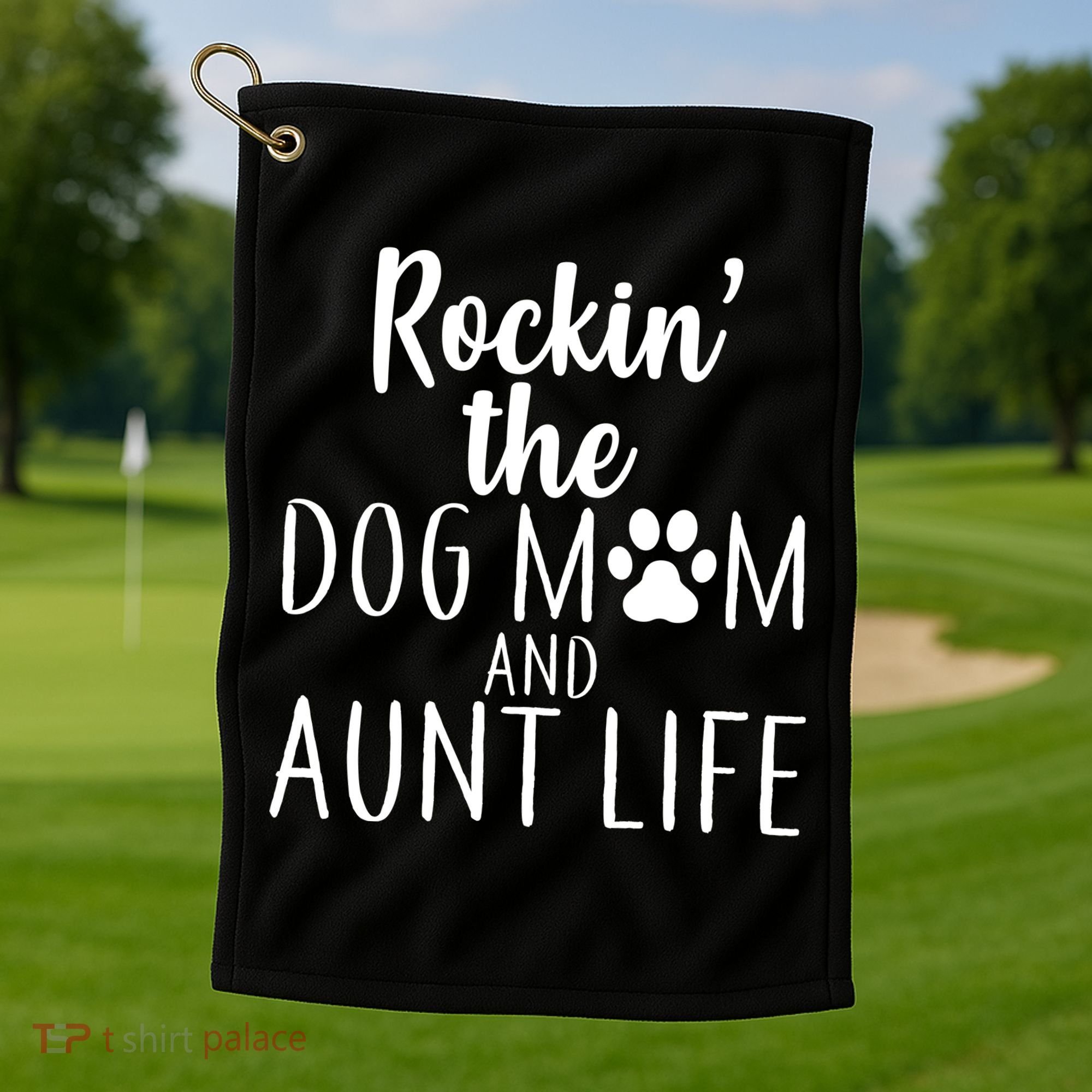 Rockin The Dog Mom And Aunt life Golf Towel