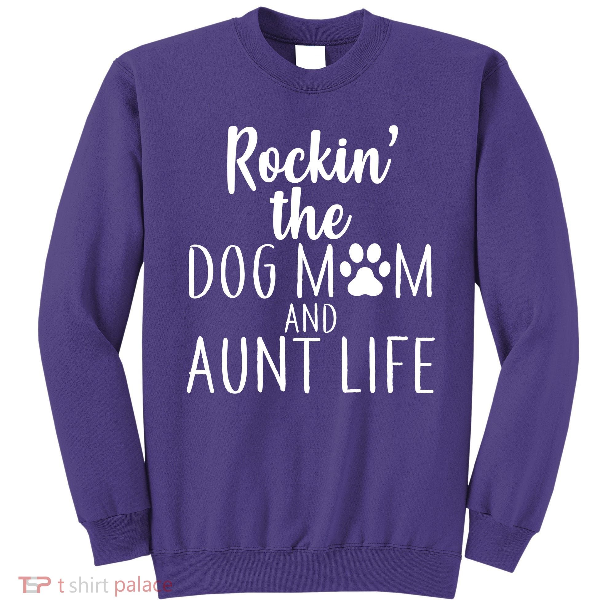 Rockin The Dog Mom And Aunt life Sweatshirt