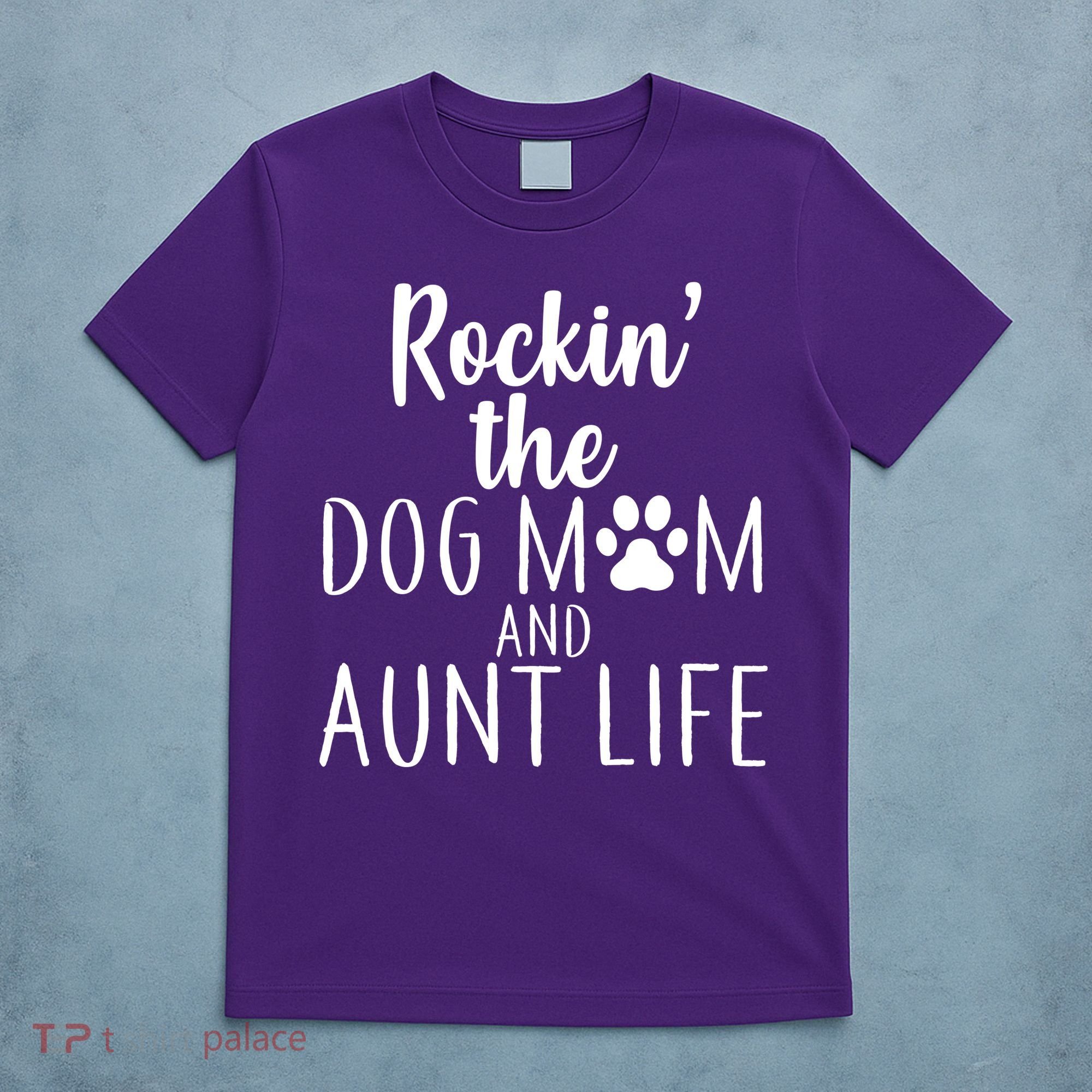Rockin The Dog Mom And Aunt life T-Shirt
