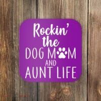 Rockin The Dog Mom And Aunt life Coaster thumb 0
