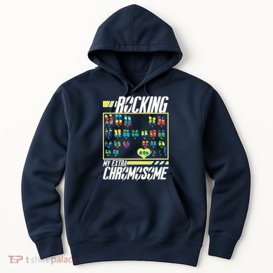 Rocking My Extra Chromosome Hoodie