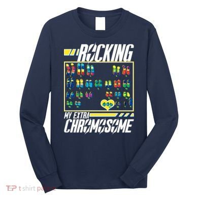 Rocking My Extra Chromosome Long Sleeve Shirt