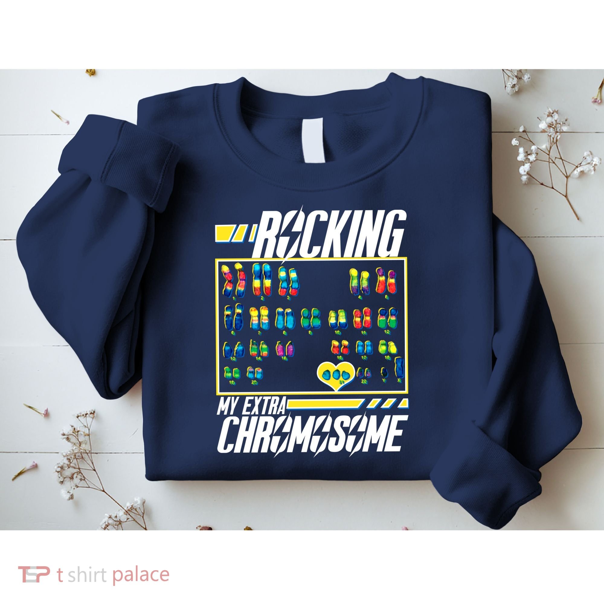 Rocking My Extra Chromosome Sweatshirt