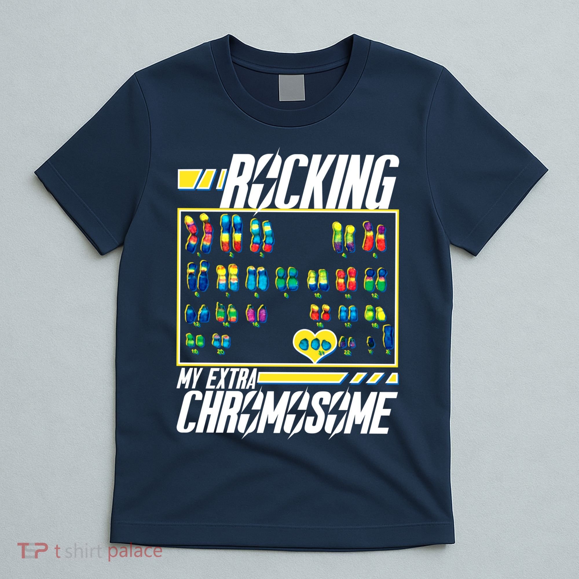 Rocking My Extra Chromosome T-Shirt