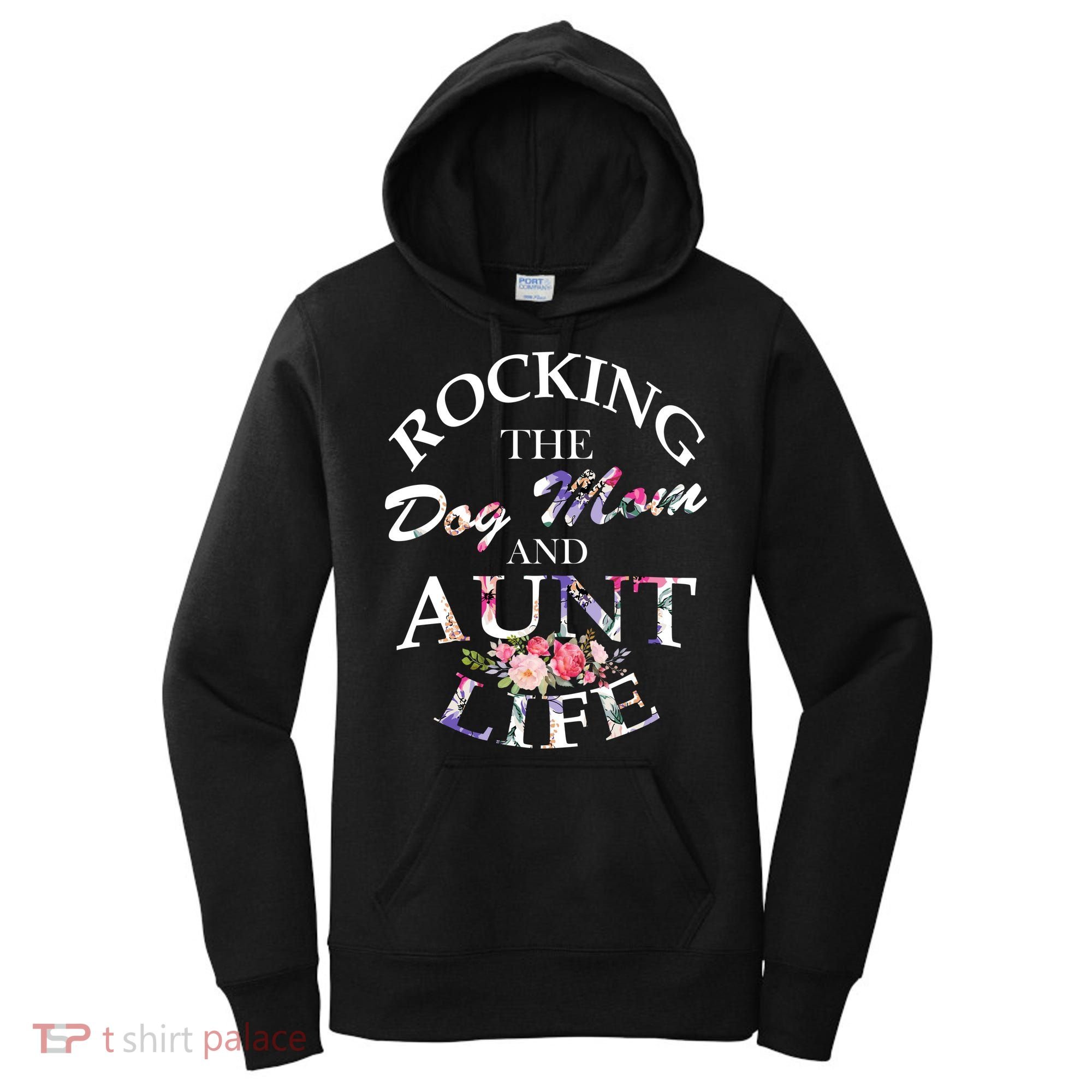 Rocking The Dog Mom And Aunt Life Women's Hoodie