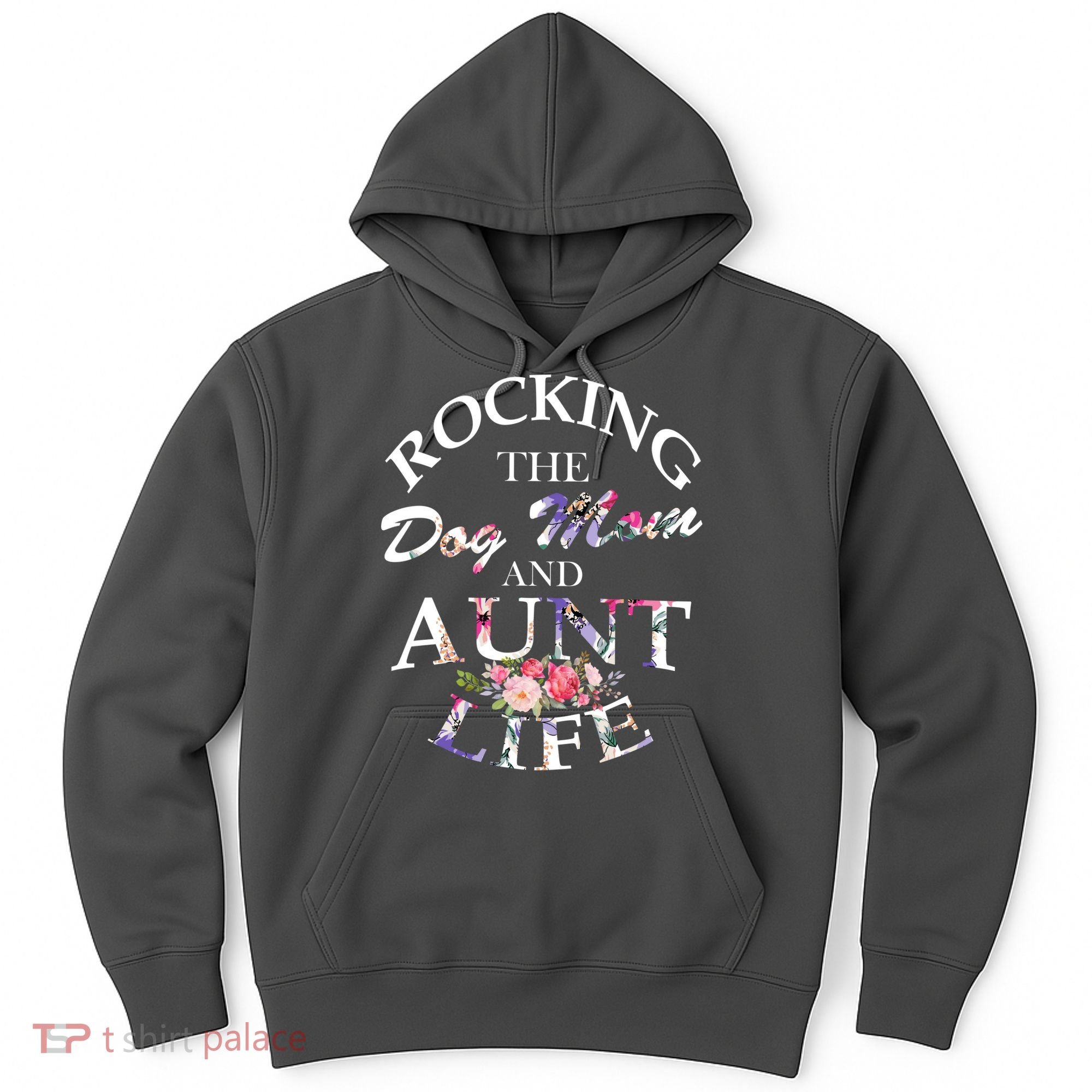 Rocking The Dog Mom And Aunt Life Hoodie
