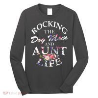 Rocking The Dog Mom And Aunt Life Long Sleeve Shirt thumb 0