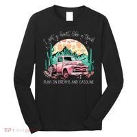 Runs On Dreams And Gasoline I Got A Heart Like A Truck Long Sleeve Shirt thumb 0