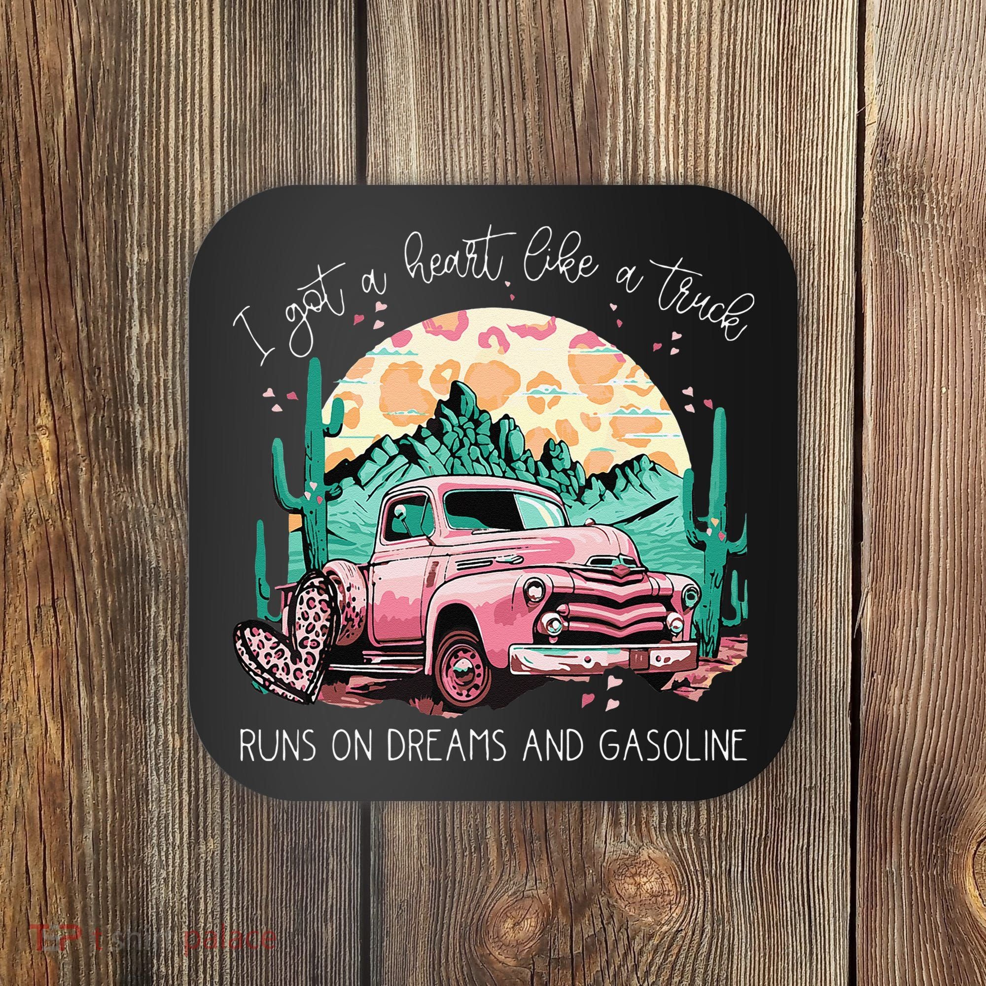 Runs On Dreams And Gasoline I Got A Heart Like A Truck Coaster