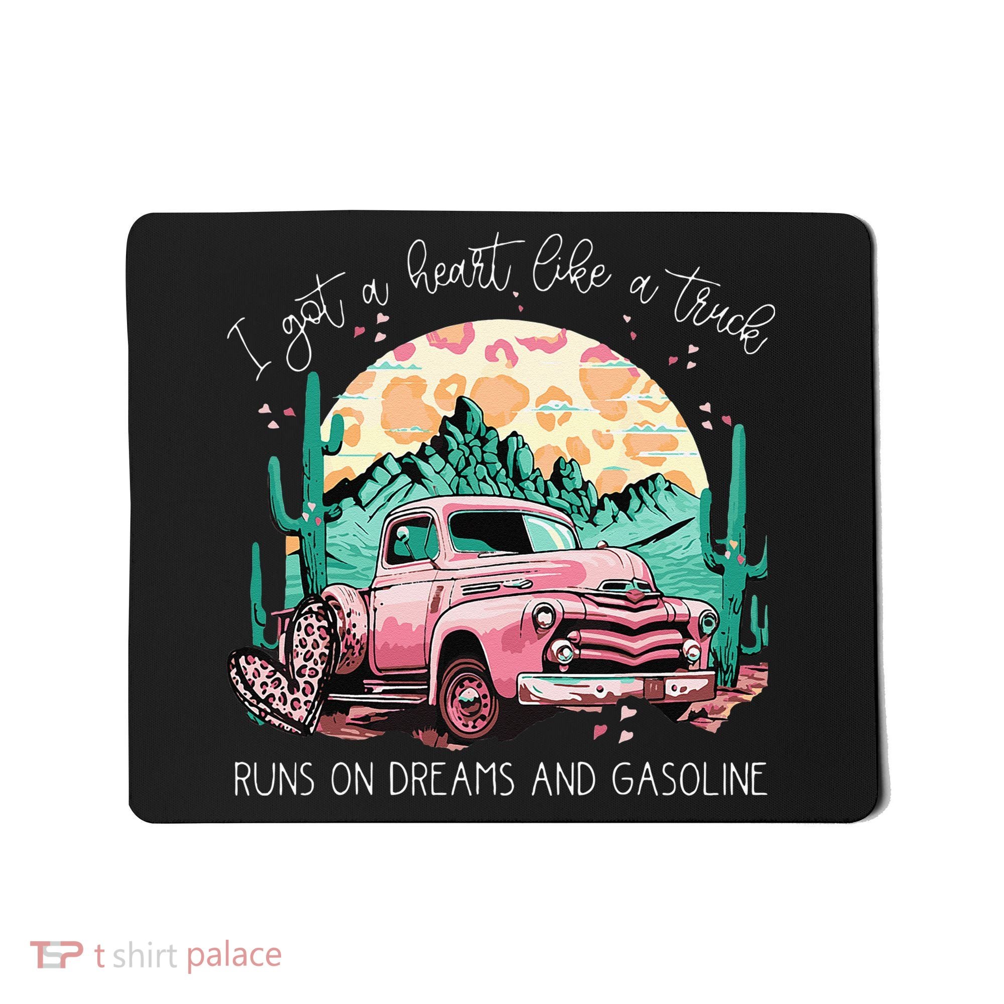 Runs On Dreams And Gasoline I Got A Heart Like A Truck Mousepad