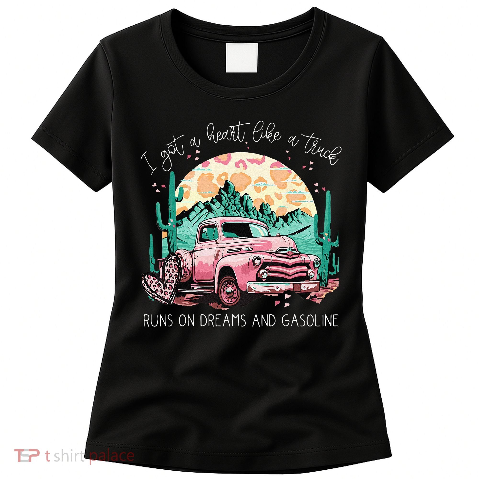 Runs On Dreams And Gasoline I Got A Heart Like A Truck Women's T-Shirt