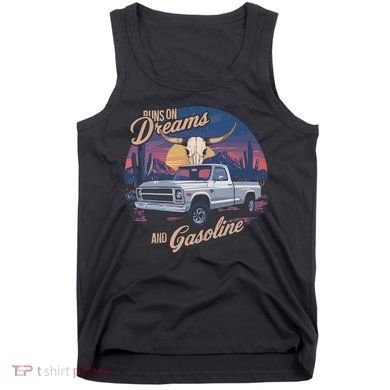 Runs On Dreams And Gasoline Tank Top