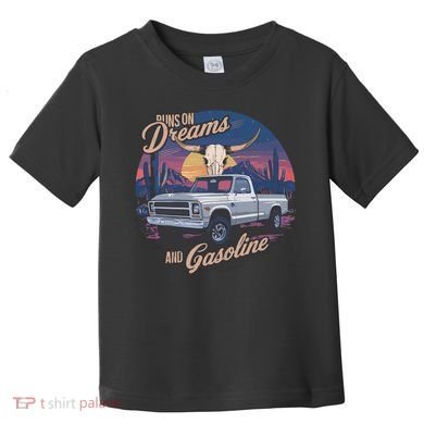 Runs On Dreams And Gasoline Toddler T-Shirt