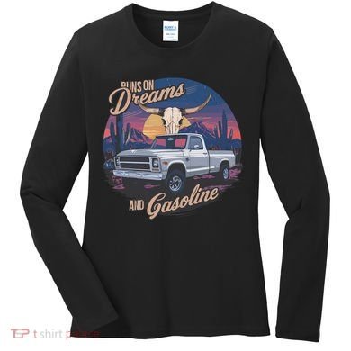 Runs On Dreams And Gasoline Women's Long Sleeve Shirt