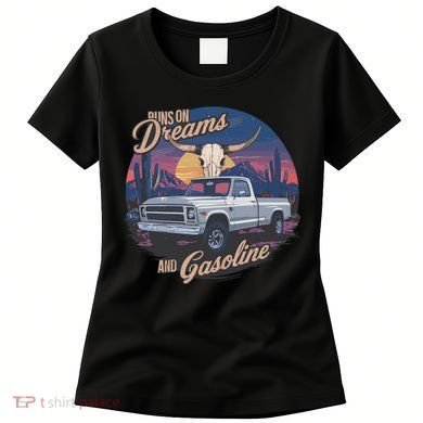 Runs On Dreams And Gasoline Women's T-Shirt