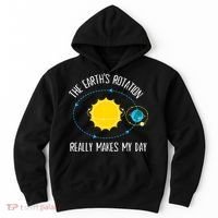 Rotation of Earth Makes My Day Science Teacher Earth Day Hoodie thumb 0