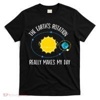 Rotation of Earth Makes My Day Science Teacher Earth Day T-Shirt thumb 0