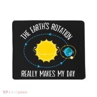 Rotation of Earth Makes My Day Science Teacher Earth Day Mousepad thumb 0