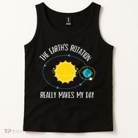 Rotation of Earth Makes My Day Science Teacher Earth Day Tank Top thumb 2