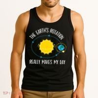 Rotation of Earth Makes My Day Science Teacher Earth Day Tank Top thumb 3