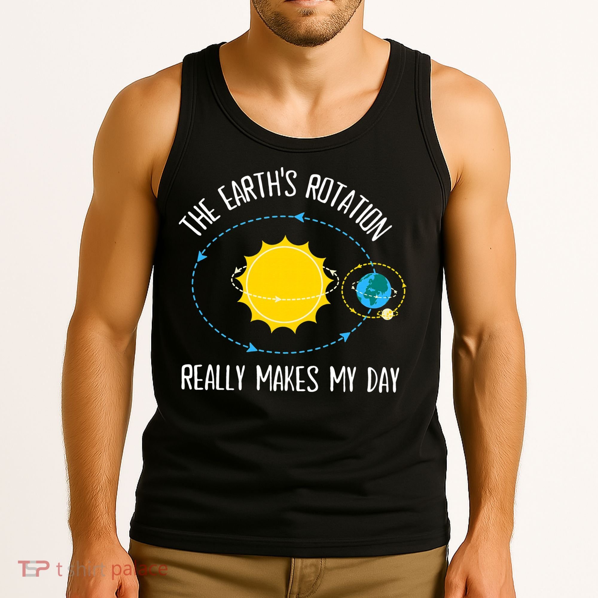 Rotation of Earth Makes My Day Science Teacher Earth Day Tank Top