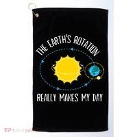 Rotation of Earth Makes My Day Science Teacher Earth Day Golf Towel thumb 0