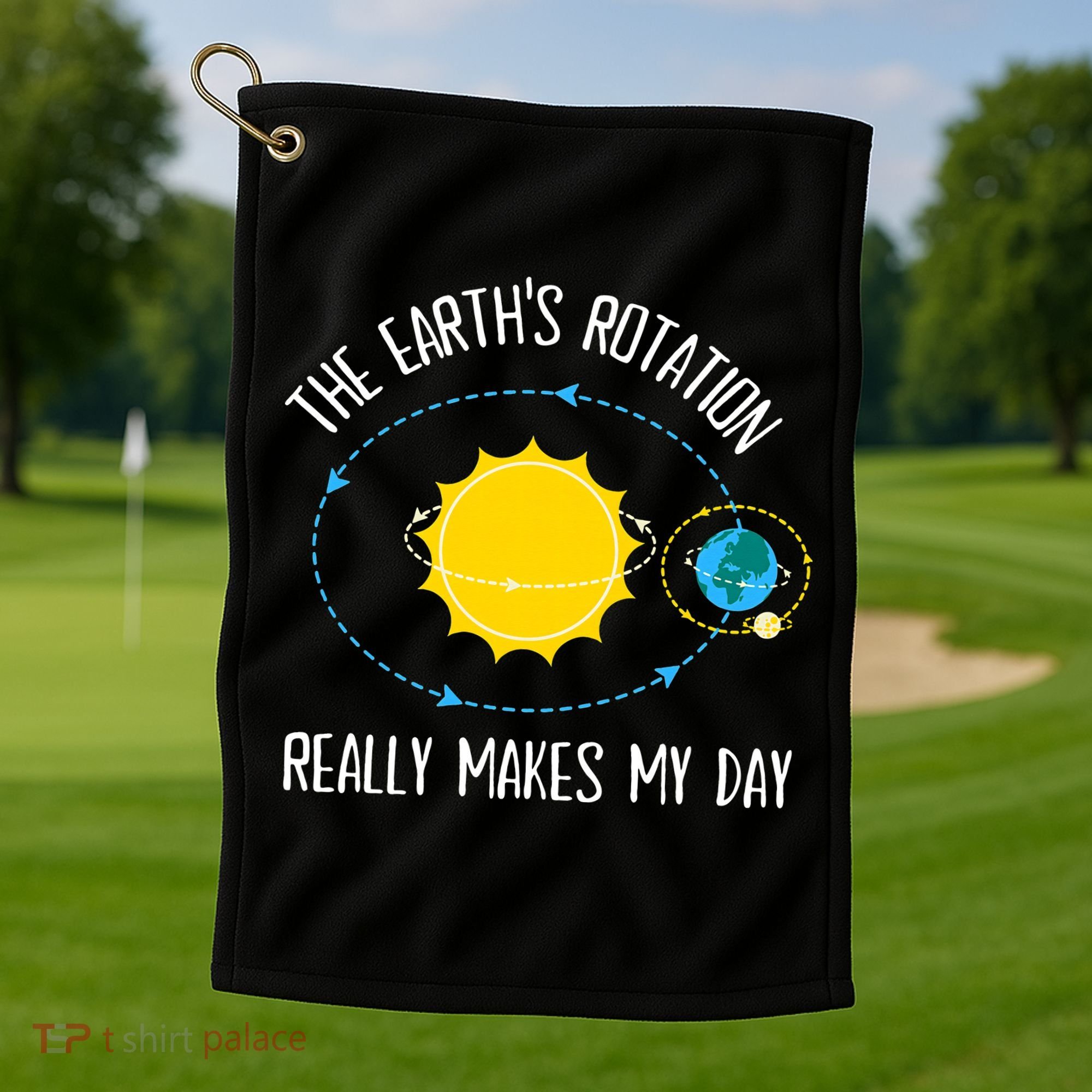 Rotation of Earth Makes My Day Science Teacher Earth Day Golf Towel