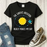 Rotation of Earth Makes My Day Science Teacher Earth Day Women's T-Shirt thumb 3