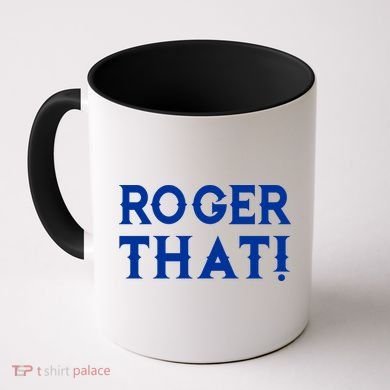 Roger That! Comedic Funny Coffee Mug