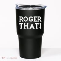 Roger That! Comedic Funny Tumbler thumb 0