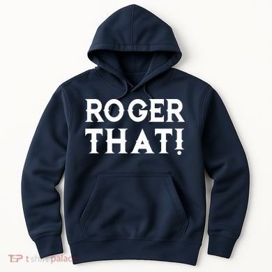 Roger That! Comedic Funny Hoodie
