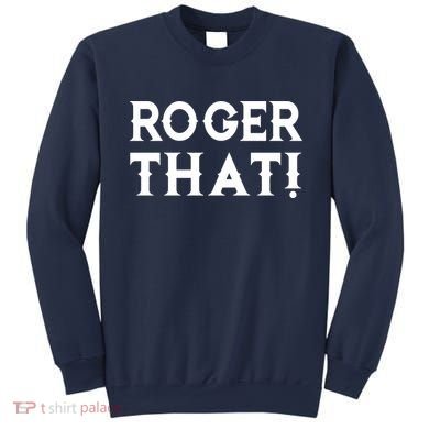 Roger That! Comedic Funny Sweatshirt
