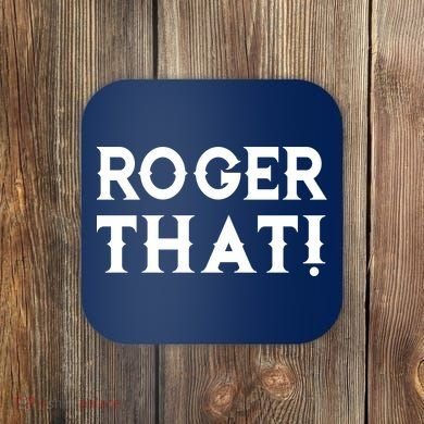 Roger That! Comedic Funny Coaster