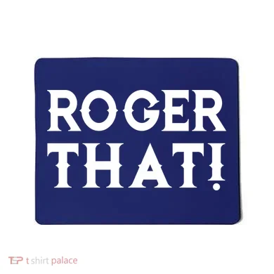 Roger That! Comedic Funny Mousepad