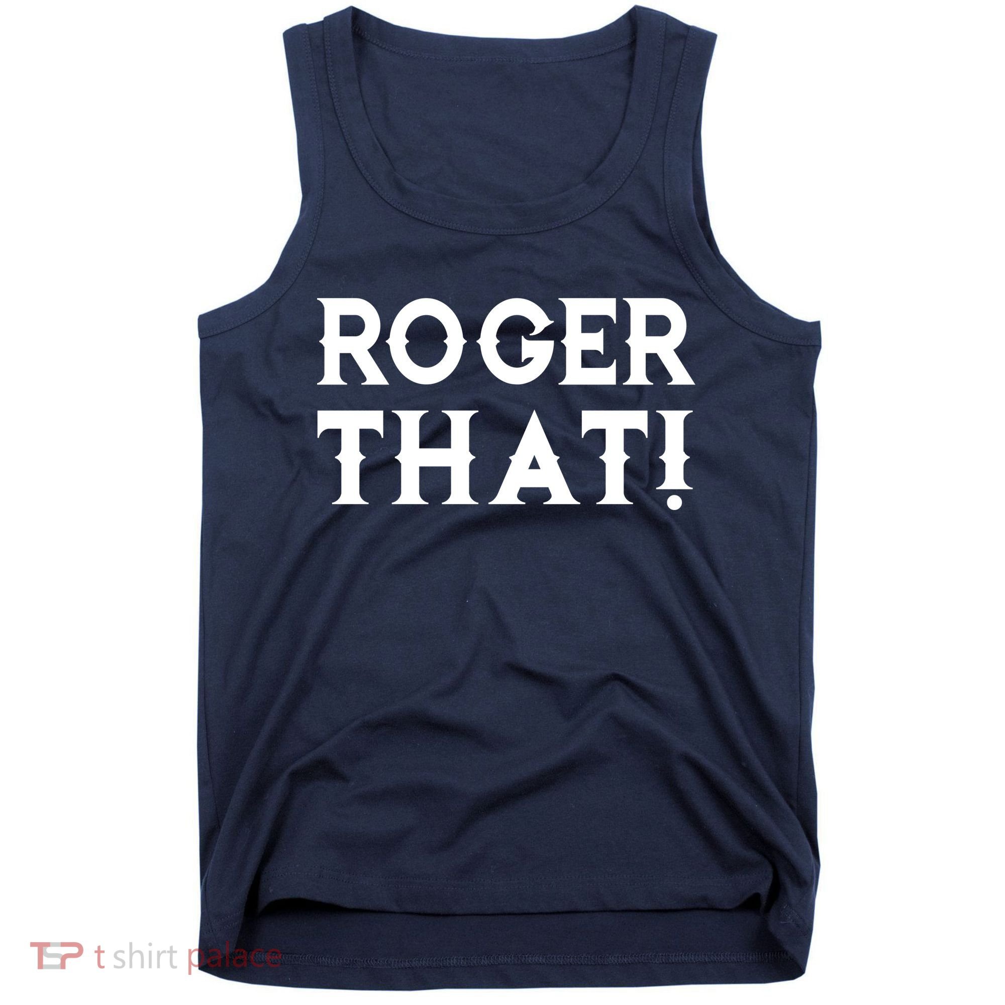 Roger That! Comedic Funny Tank Top
